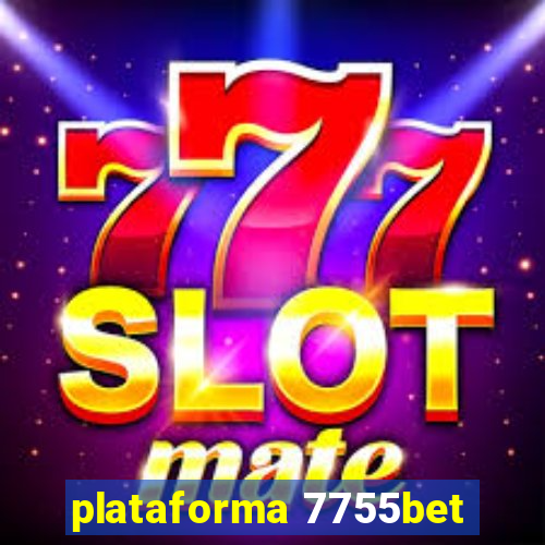 plataforma 7755bet